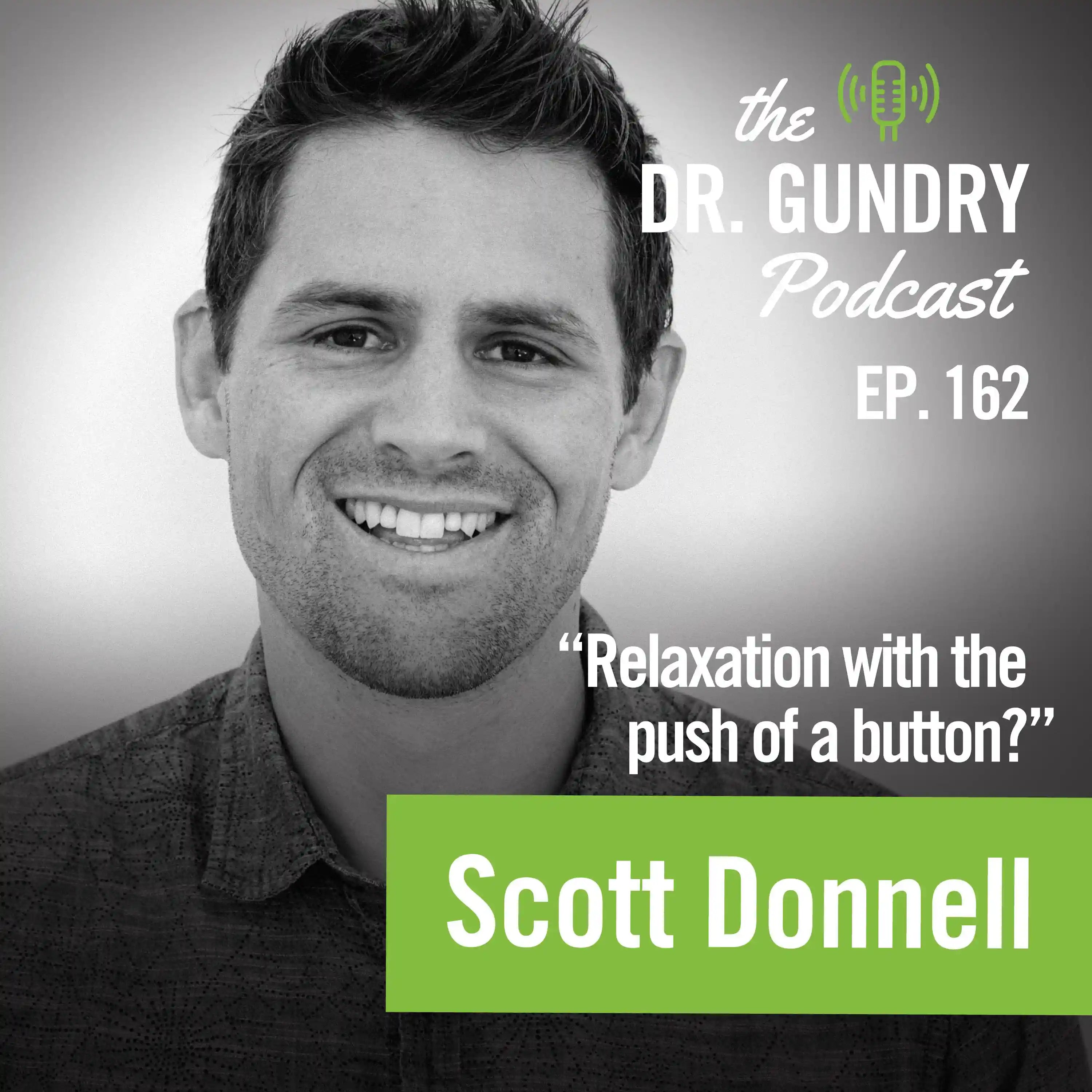 Podcast cover: Scott Donnell of Hapbee on The Dr. Gundry Podcast EP 162, smiling portrait with text 'Relaxation with the push of a button?' and green accents.